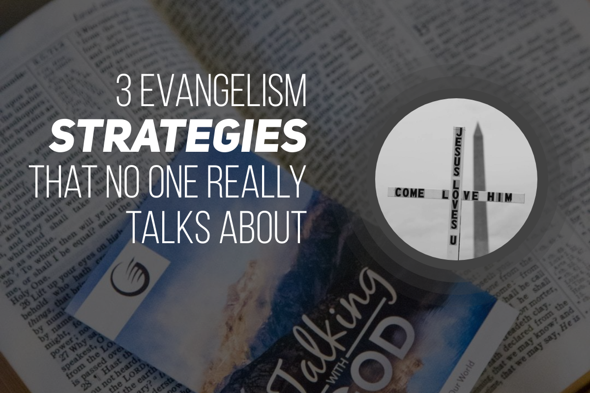 3 Evangelism Strategies That No One Really Talks About Renee Treeyanon